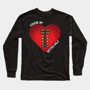 You're My Better Half Drag Racing Valentines Day Heart Long Sleeve T-Shirt